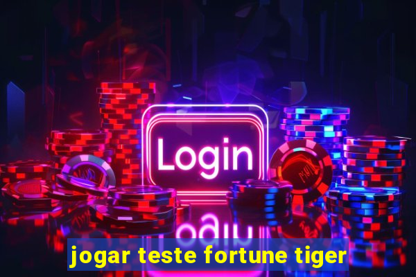 jogar teste fortune tiger